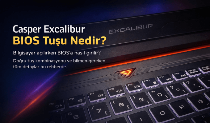 Casper Excalibur G870 Bios Tuşu Hangisidir?