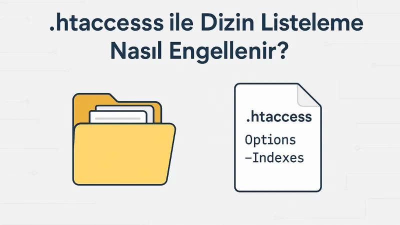 .htaccess Dosyası ile Dizin Listeleme Nasıl Engellenir?