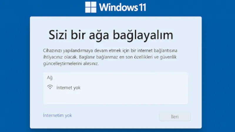 İnternetsiz Windows 11 Kurulumu Nasıl Yapılır?